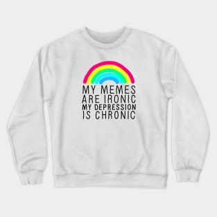 Memes Ironic Depression Chronic Crewneck Sweatshirt